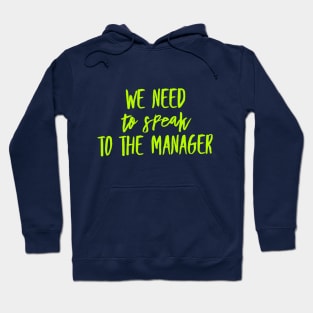 We need to speak to the Manager Hoodie